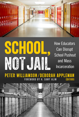 School, Not Jail: How Educators Can Disrupt Sch... 080776549X Book Cover