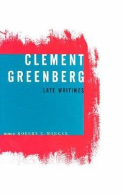 Clement Greenberg, Late Writings 0816639388 Book Cover