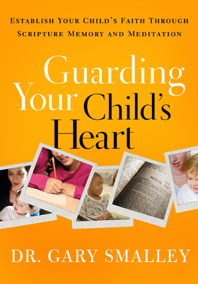 Guarding Your Child's Heart: Establish Your Chi... 1615216340 Book Cover