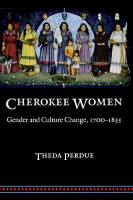 Cherokee Women: Gender and Culture Change, 1700... 0803237162 Book Cover