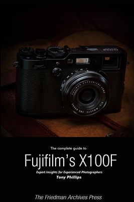 The Complete Guide to Fujifilm's X-100F (B&W Ed... 1365976661 Book Cover