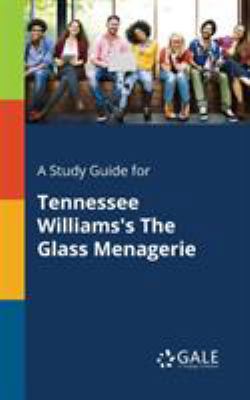 A Study Guide for Tennessee Williams's The Glas... 1375399381 Book Cover