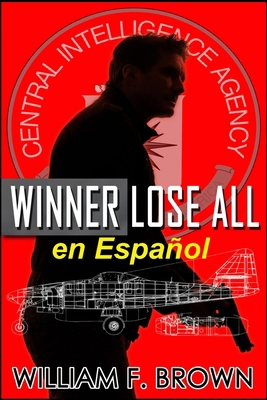 Winner Lose All, en Español: Un thriller de acc... [Spanish] B0CSM1C354 Book Cover