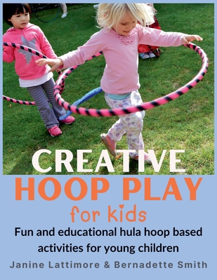 Creative Hoop Play for Kids            Book Cover