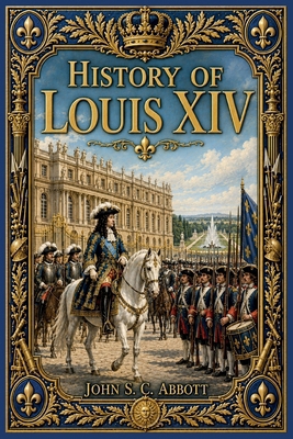 History of Louis XIV 1503268497 Book Cover