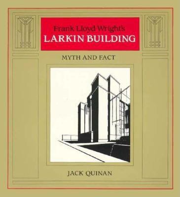 Frank Lloyd Wright's Larkin Building: The Myths... 0262670038 Book Cover