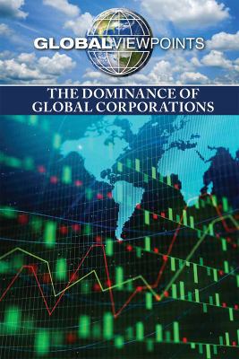 The Dominance of Global Corporations 1534506438 Book Cover