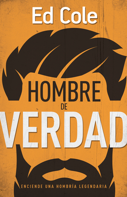 Un Hombre de Verdad: Enciende Una Hombría Legen... [Spanish] 1641231343 Book Cover