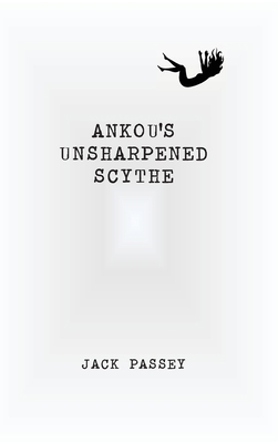Ankou's Unsharpened Scythe 1964664020 Book Cover