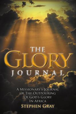 The Glory Journal: A Missionary's Journal of th... 1483415570 Book Cover