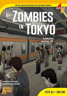 Zombies in Tokyo : An Easy-English Adventure with 8 Different Endings