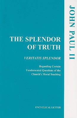 The Splendor of Truth: Veritatis Splendor: Ency... 1555866794 Book Cover