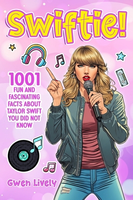 Swiftie!: 1001 Fun and Fascinating Facts About ... 1965347622 Book Cover