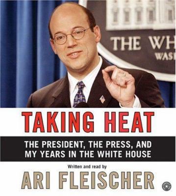 Taking Heat CD: The President, the Press, and M... 0060760117 Book Cover