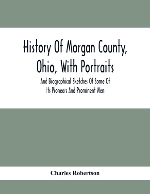 History Of Morgan County, Ohio, With Portraits ... 9354416330 Book Cover