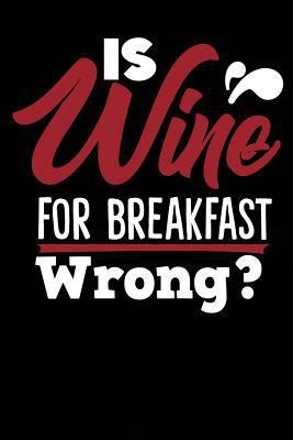 Is Wine For Breakfast Wrong? 1793019398 Book Cover