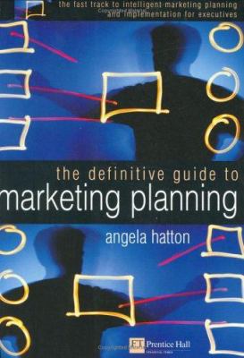 Definitive Guide to Marketing Planning, The 0273649329 Book Cover