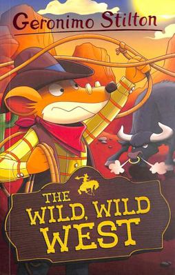 Geronimo Stilton: The Wild, Wild West: 4 (Geron... Book Cover