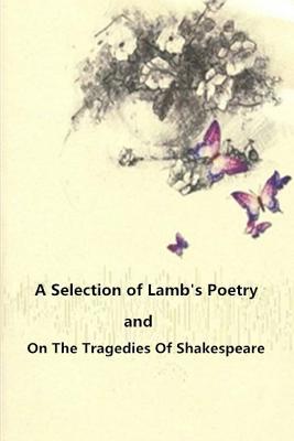 A Selection of Lamb's Poetry and On The Tragedi... 1974446158 Book Cover