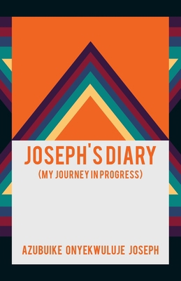 Joseph's Diary: (My Journey in Progress) 1664284265 Book Cover
