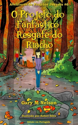 O Projeto do Fantástico Resgate do Riacho [Portuguese] B08XLGFP42 Book Cover