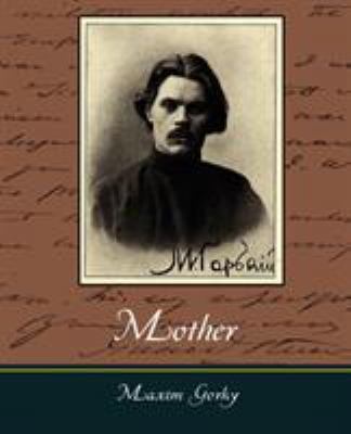 Mother - Maxim Gorky 1604246359 Book Cover