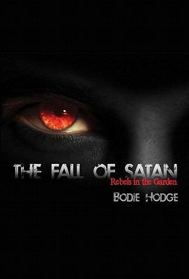 The Fall of Satan: Rebels in the Garden 0890516065 Book Cover