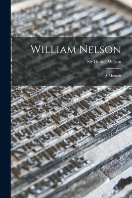 William Nelson [microform]: a Memoir 1014434602 Book Cover