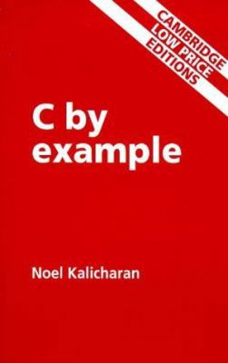 C by Example: C by Example 0521567009 Book Cover