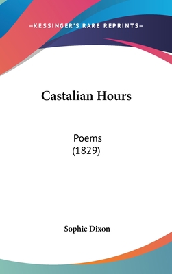Castalian Hours: Poems (1829) 1436932556 Book Cover