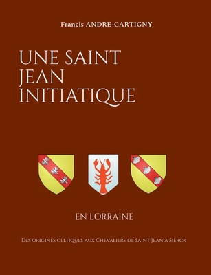 Une Saint Jean Initiatique en Lorraine: Des ori... [French] 2322500291 Book Cover