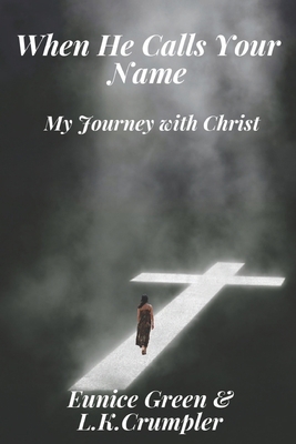 When He Calls Your Name: My journey with Christ B0BF9L5B94 Book Cover