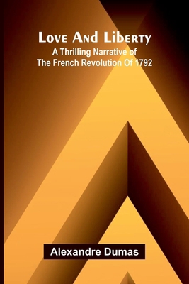 Love and liberty: A thrilling narrative of the ... 9373056190 Book Cover