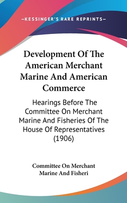 Development of the American Merchant Marine and... 1437014739 Book Cover