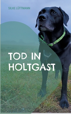 Tod in Holtgast: Labrador Siley ermittelt [German] 3757889355 Book Cover