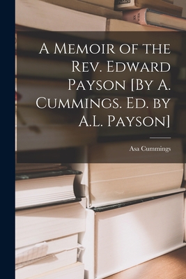 A Memoir of the Rev. Edward Payson [By A. Cummi... 1018060219 Book Cover