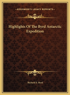 Highlights Of The Byrd Antarctic Expedition 1169657001 Book Cover