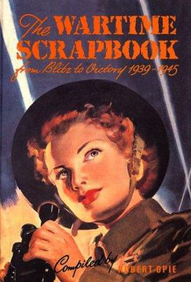 The Wartime Scrapbook: From Blitz to Victory 19... B00EUKPTAC Book Cover