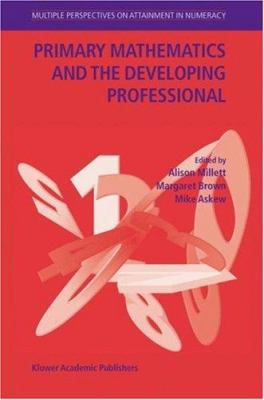 Primary Mathematics and the Developing Professi... 1402019149 Book Cover