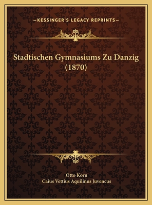 Stadtischen Gymnasiums Zu Danzig (1870) [German] 1169610714 Book Cover