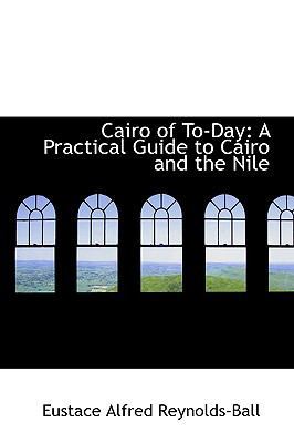 Cairo of To-Day: A Practical Guide to Cairo and... 1110214421 Book Cover