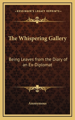 The Whispering Gallery: Being Leaves from the D... 1163334111 Book Cover