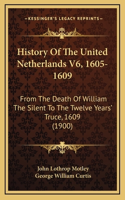 History Of The United Netherlands V6, 1605-1609... 1168260957 Book Cover