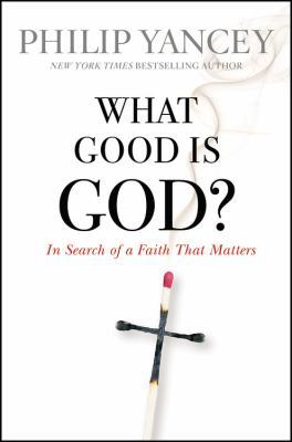 What Good Is God?: In Search of a Faith That Ma... [Large Print] 0446574163 Book Cover