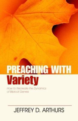 Preaching with Variety: How to Re-Create the Dy... 0825420199 Book Cover