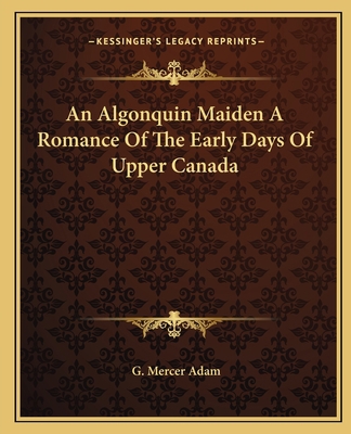 An Algonquin Maiden A Romance Of The Early Days... 1162652489 Book Cover