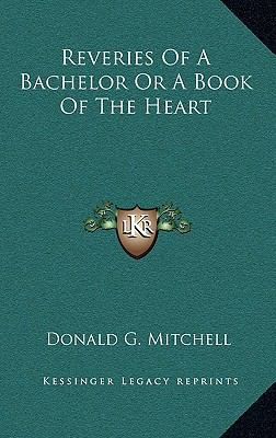 Reveries of a Bachelor or a Book of the Heart 1163324566 Book Cover