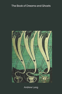 The Book of Dreams and Ghosts 1693053721 Book Cover
