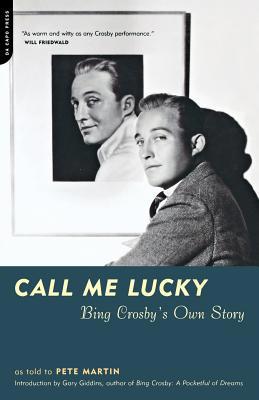 Call Me Lucky: Bing Crosby's Own Story 0306810875 Book Cover