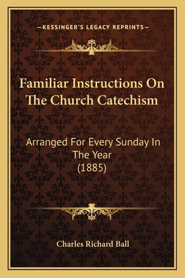 Familiar Instructions On The Church Catechism: ... 1165333228 Book Cover